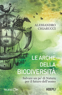 Arche della biodiversita' - come salvare un po' di natura per il futuro 