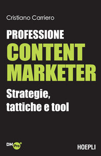 Professione content marketer - strategie, tattiche e tool 