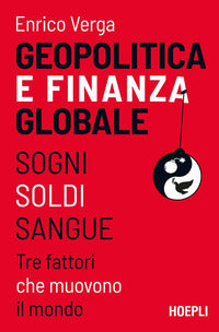 Geopolitica e finanza globale - sogni soldi sangue tre fattori che muovono il mondo 