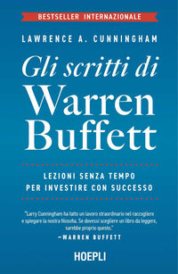 Scritti di warren buffett - lezioni senza tempo per investire con successo 