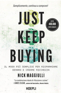 Just keep buying - ll modo piu' semplice per risparmiare denaro e creare ricchezza 