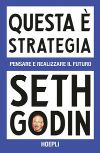 Questa e' strategia - pensare e realizzare il futuro 
