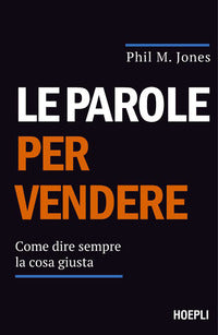 Parole per vendere - come dire sempre la cosa giusta 