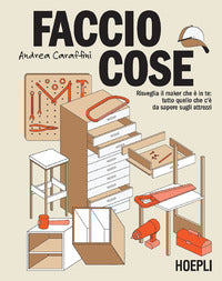 Faccio cose - risveglia il maker che e' in te - tutto quello che c'e' da sapere sugli attrezzi 