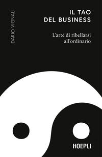 Tao del business - l'arte di ribellarsi all'ordinario 