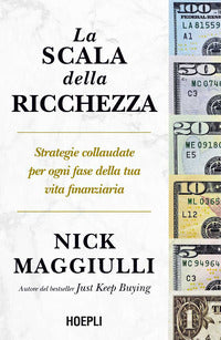Scala della ricchezza - strategie collaudate per ogni fase della tua vita finanziaria 