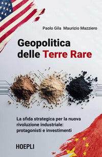 Geopolitica delle terre rare - la sfida strategica per la nuova rivoluzione industriale: protagon 