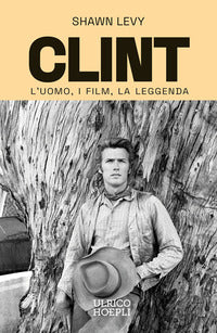 Clint - l'uomo i film la leggenda 