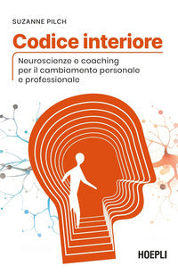 Codice interiore - neuroscienze e coaching per il cambiamento personale e professionale 