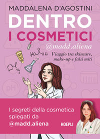 Dentro i cosmetici - viaggio tra skincare make up e falsi miti 