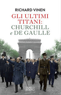 Ultimi titani - churchill e de gaulle 