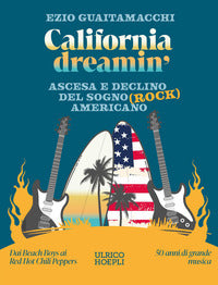 California dreamin' - ascesa e declino del sogno rock americano 