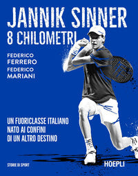 Jannik sinner 8 chilometri - un fuoriclasse italiano nato ai confini di un altro destino 
