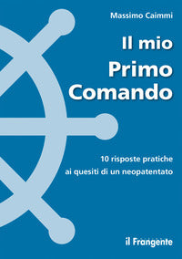 Mio primo comando - 10 risposte pratiche ai quesiti di un neopatentato 
