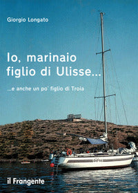 Io marinaio figlio di ulisse e anche un po' figlio di troia 