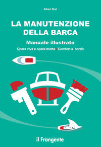 Manutenzione della barca - manuale illustrato opera viva e opera morta comfort a bordo 