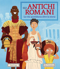 Antichi romani - la vita quotidiana oltre la storia 