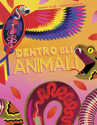 Dentro gli animali - un viaggio sorprendente tra muscoli organi e scheletri 