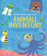 Animali inventori - alla scoperta delle creature che hanno ispirato le tecnologie che usiamo 