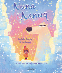 Nuna e nanuq - storia di un'insolita amicizia 