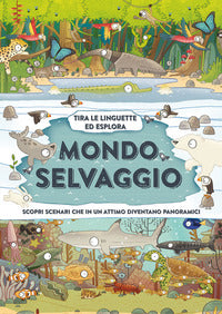 Mondo selvaggio - tira le linguette ed esplora 