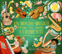 Mondo di musica - gli strumenti un viaggio tra magiche melodie 