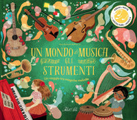 Mondo di musica - gli strumenti un viaggio tra magiche melodie 