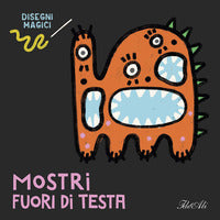 Mostri fuori di testa - disegni magici 