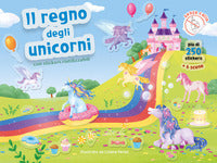 Regno degli unicorni - con stickers riutilizzabili 