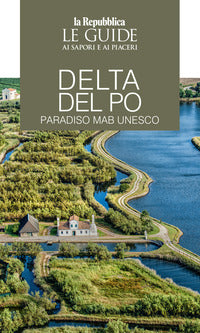 Delta del po - paradiso mab unesco le guide ai sapori e ai piaceri 