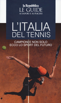 Italia del tennis - le guide ai sapori e ai piaceri 