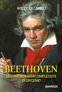 Beethoven - la straordinaria complessita' di un genio 