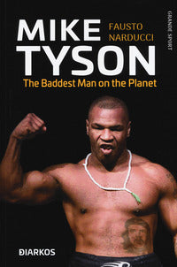 Mike tyson the baddest man on the planet 