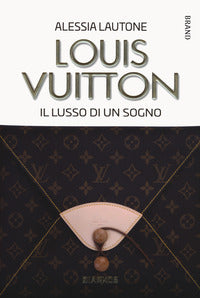 Louis vuitton - il lusso di un sogno 