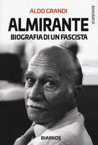 Almirante biografia di un fascista 
