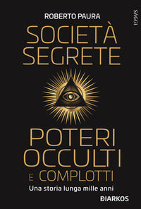 Societa' segrete poteri occulti e complotti 