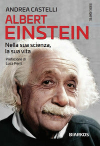 Albert einstein - nella sua scienza la sua vita 