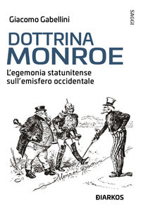 Dottrina monroe - l'egemonia statunitense sull'emisfero occidentale 