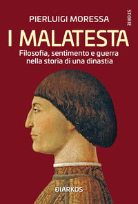 Malatesta - filosofia sentimento e guerra nella storia di una dinastia 