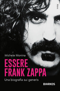 Essere frank zappa - una biografia sui generis 