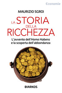 Storia della ricchezza - l'avvento dell'homo habens e la scoperta dell'abbondanza 