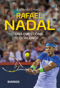 Rafael nadal - una questione di talento 