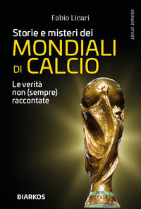 Storie e misteri dei mondiali di calcio 