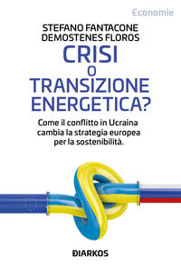 Crisi o transizione energetica ? come il conflitto in ucraina cambia la strategia europea 