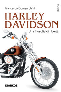 Harley davidson - una filosofia di liberta' 