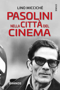 Pasolini nella citta' del cinema 