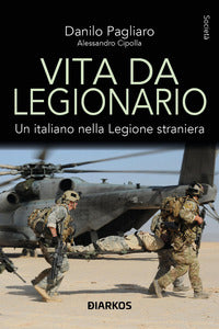 Vita da legionario - un italiano nella legione straniera 