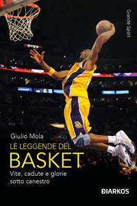 Leggende del basket - vite cadute e glorie sotto canestro 