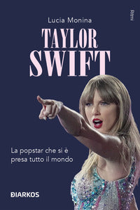 Taylor swift - la popstar che si e' presa tutto il mondo 