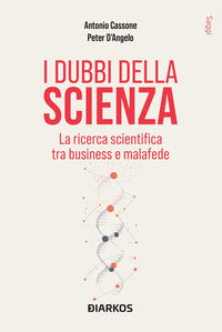 Dubbi della scienza - la ricerca scientifica tra business e malafede 